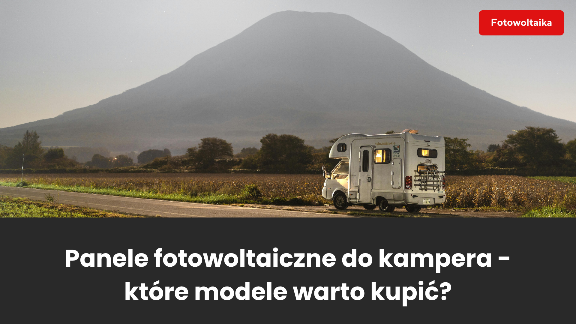 Panele fotowoltaiczne do kampera – jak wybrać i które modele naprawdę warto kupić