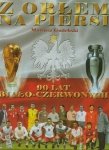 Z orłem na piersi 90 lat biało-czerwonych 