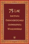 75 lat Instytutu Orientalistycznego Uniwersytetu Warszawskiego 
