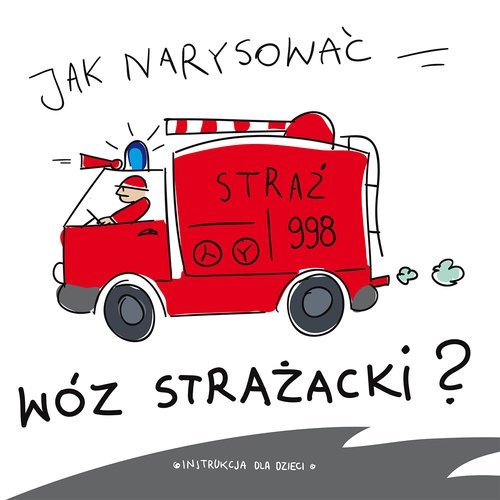 Jak Narysowac Woz Strazacki Malarstwo Rysunek Grafika