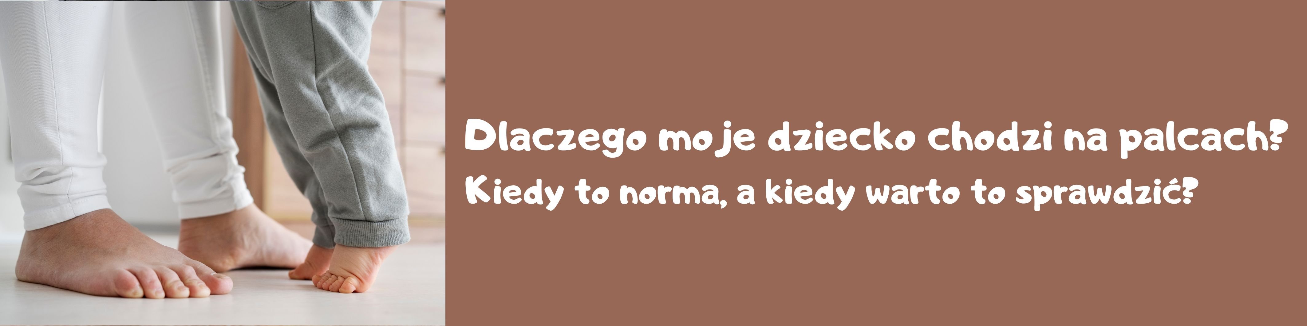 dziecko chodzi na palcach