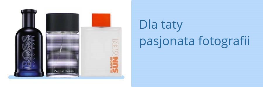 Perfumy_dla_taty_pasjonata_fotografii