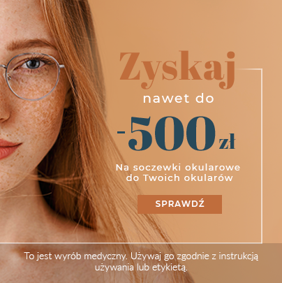 Do -500 zł na soczewki