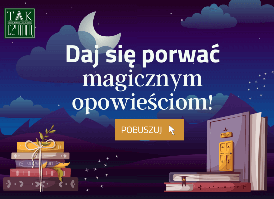 Daj się porwać magicznym opowieściom - wyprzedaże beletrystyki do -70% w Tak Czytam!