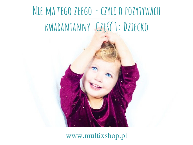 Pozytywy-kwarantanny-czesc-1-dziecko-multix-shop-blog