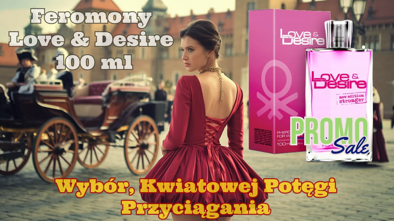 Love&Desire 100 ml perfumy z feromonami potęga kwiatowego przyciągania 