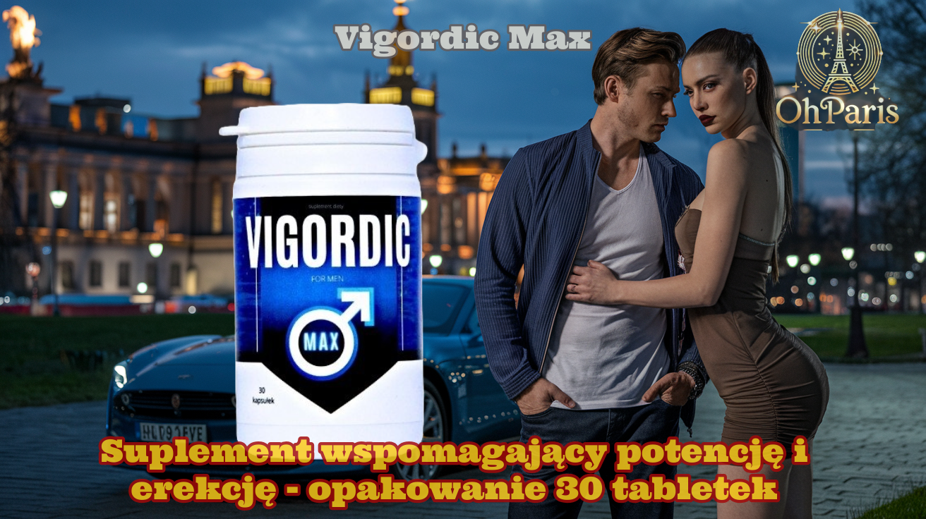 Vigordic Max – suplement diety dla mężczyzn