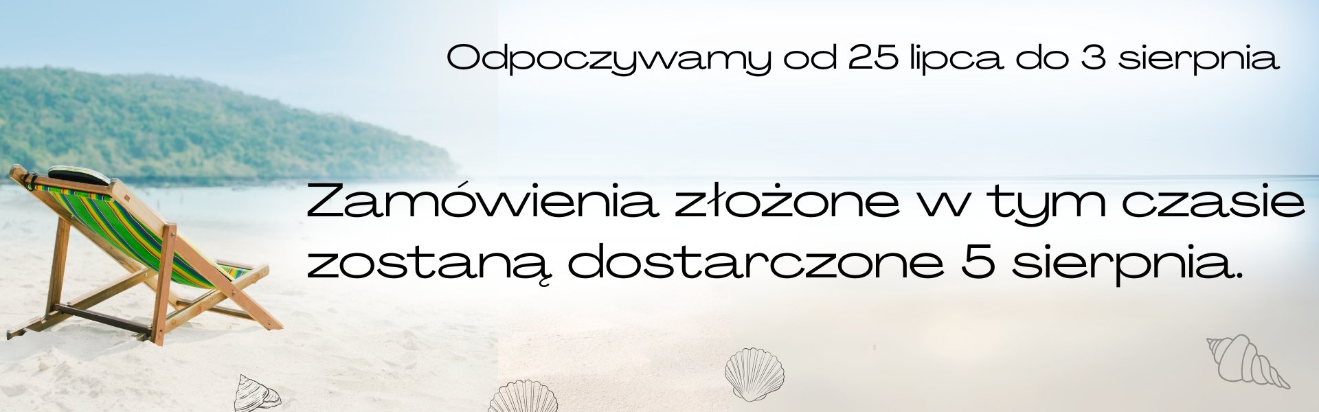 przerwa urlopowa 25.07.25 - 03.08.25 Zamówienie dostarczymy 5 sierpma