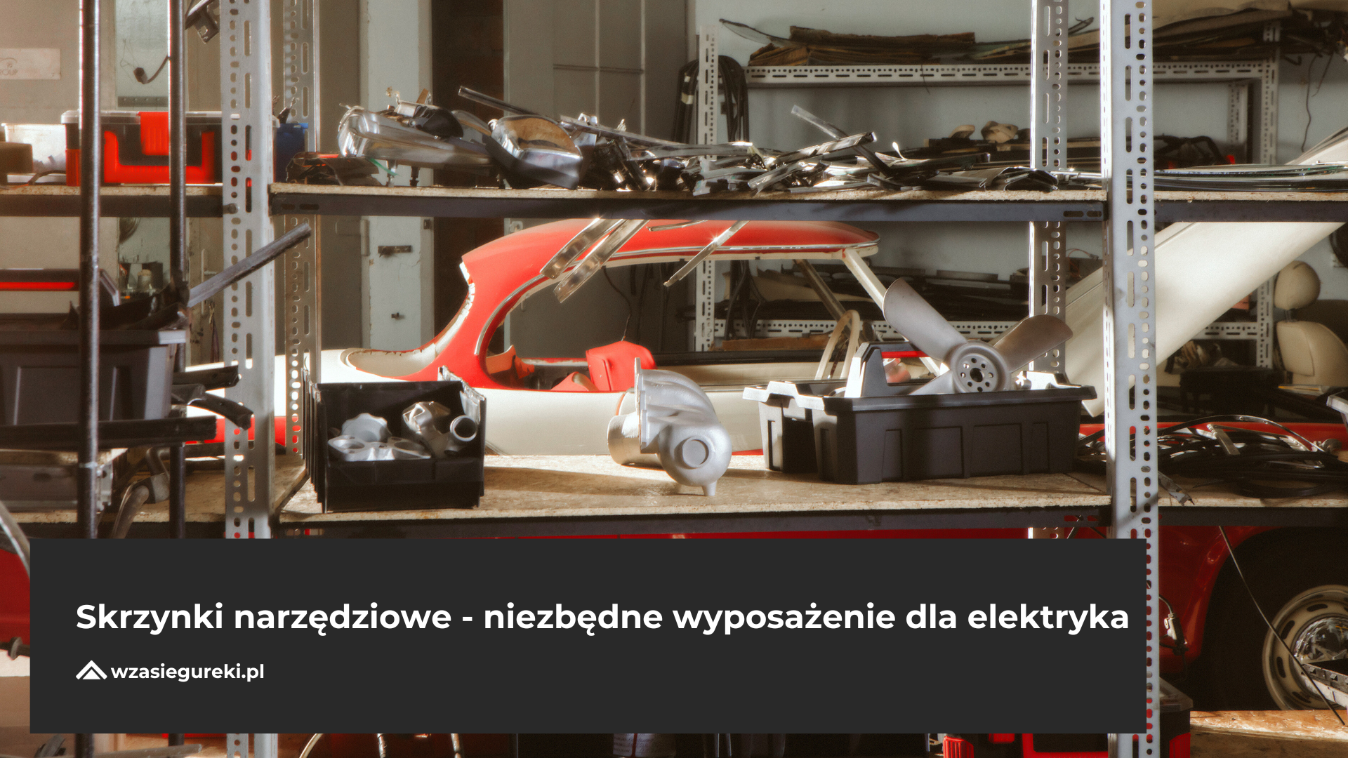 Skrzynki narzędziowe - niezbędne wyposażenie dla elektryka