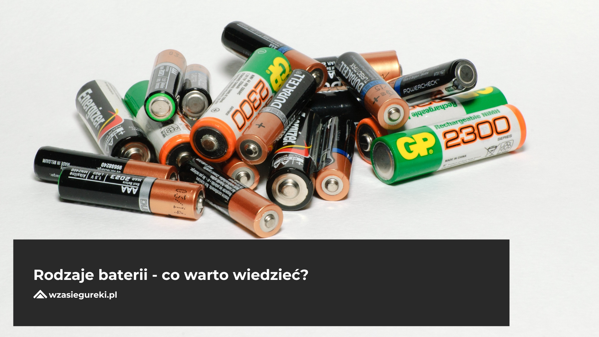 Rodzaje baterii - co warto wiedzieć
