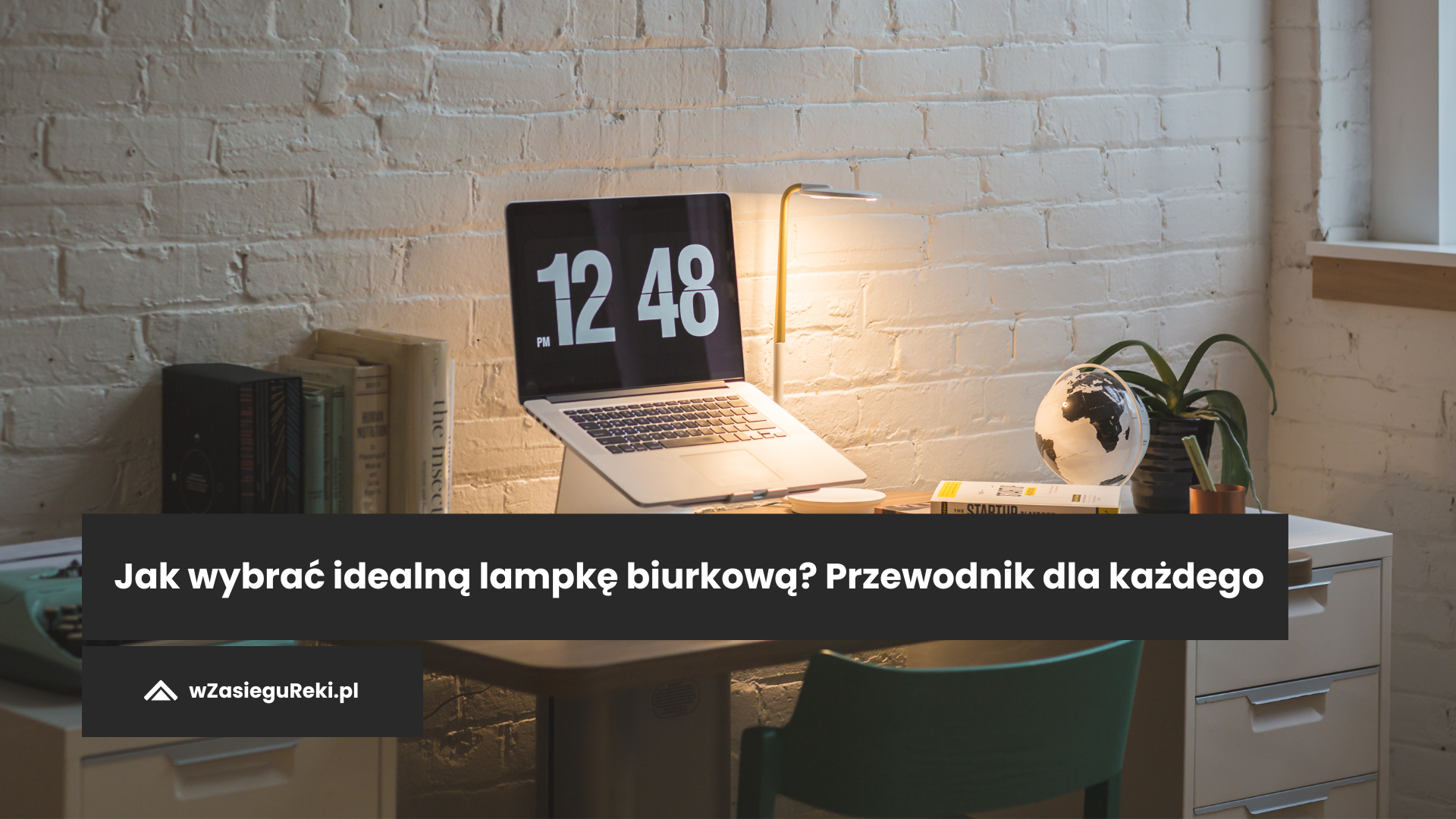 Jak wybrać idealną lampkę biurkową? Przewodnik dla każdego