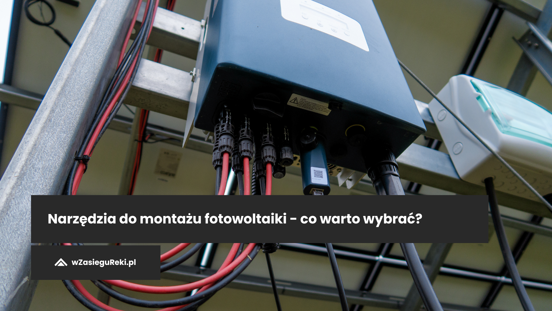 Narzędzia do montażu fotowoltaiki - co warto wybrać?
