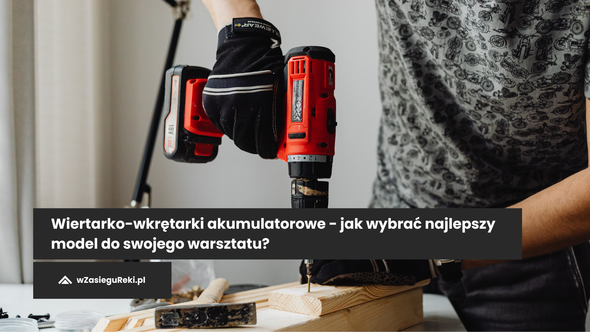 Wiertarko-wkrętarki akumulatorowe - jak wybrać najlepszy model do swojego warsztatu?