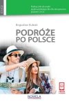 Podróże po Polsce. Podręcznik do nauki języka polskiego dla obcokrajowców (poziom C1/C2) W pakiecie wersja cyfrowa online