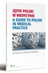 Język polski w medycynie. A guide to polish in medical practice